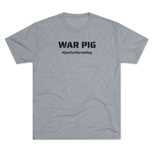 Load image into Gallery viewer, WAR PIG - #JusticeForSmiley - Unisex Tri-Blend Crew Tee